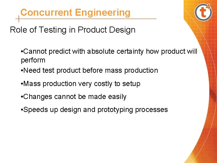 Concurrent Engineering Role of Testing in Product Design • Cannot predict with absolute certainty