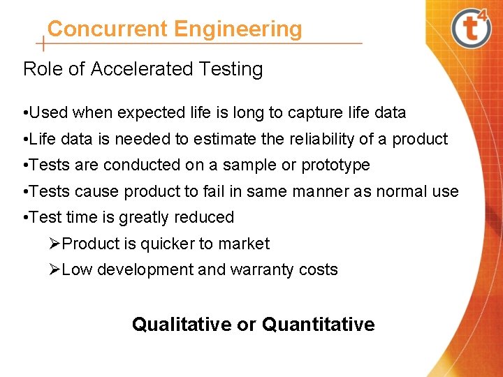 Concurrent Engineering Role of Accelerated Testing • Used when expected life is long to