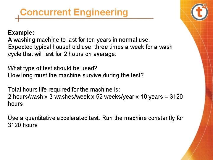 Concurrent Engineering Example: A washing machine to last for ten years in normal use.
