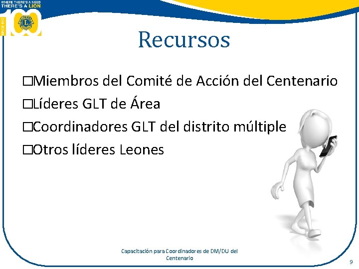 Recursos �Miembros del Comité de Acción del Centenario �Líderes GLT de Área �Coordinadores GLT