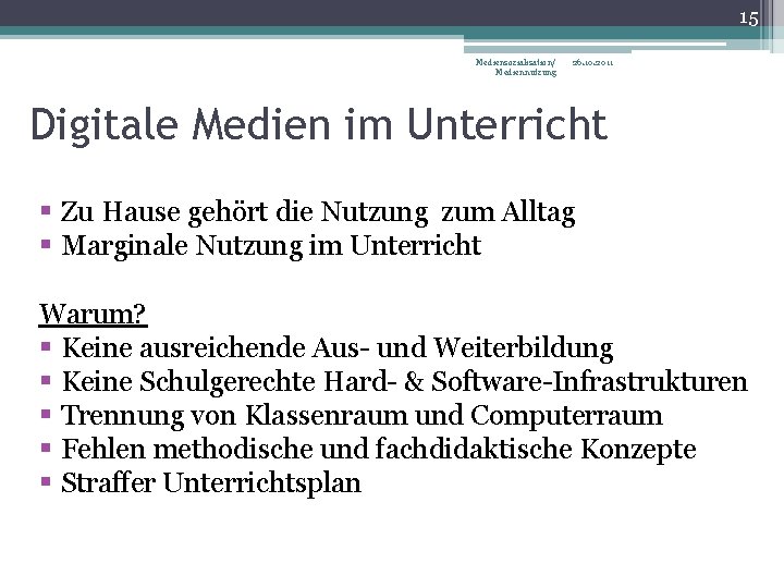 15 Mediensozialisation/ Mediennutzung 26. 10. 2011 Digitale Medien im Unterricht § Zu Hause gehört