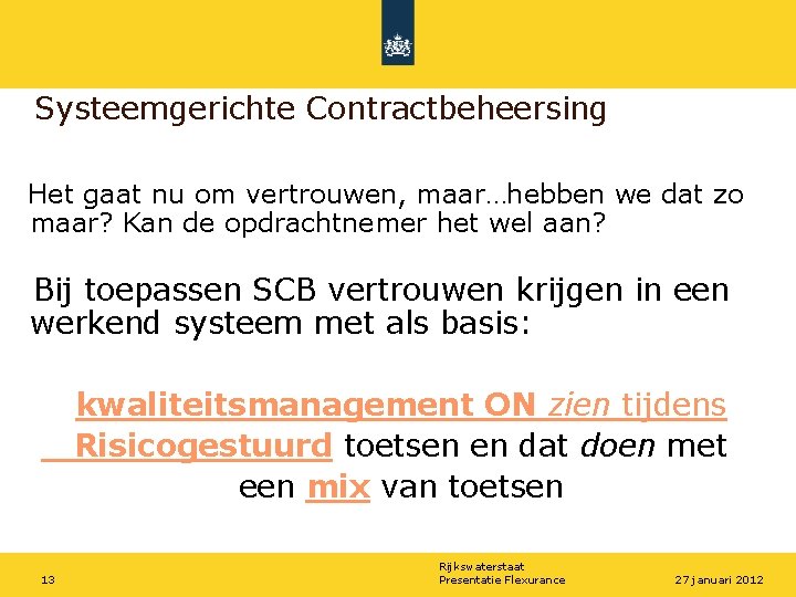 Systeemgerichte Contractbeheersing Het gaat nu om vertrouwen, maar…hebben we dat zo maar? Kan de