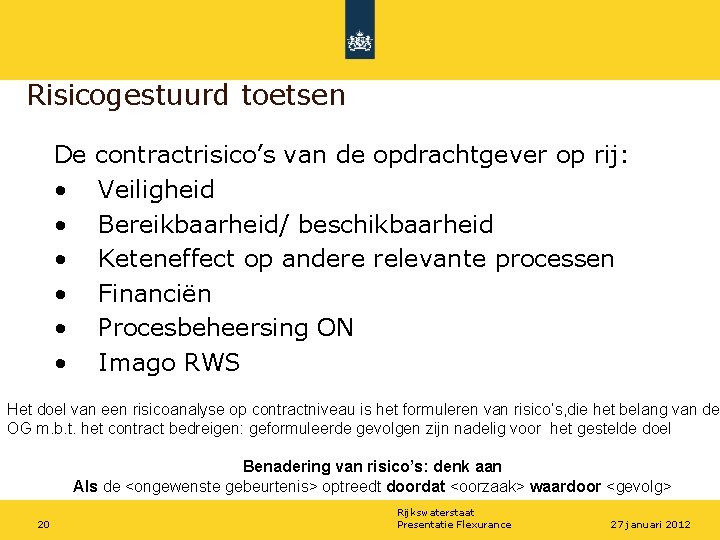 Risicogestuurd toetsen De • • • contractrisico’s van de opdrachtgever op rij: Veiligheid Bereikbaarheid/