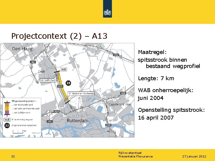 Projectcontext (2) – A 13 Maatregel: spitsstrook binnen bestaand wegprofiel Lengte: 7 km WAB