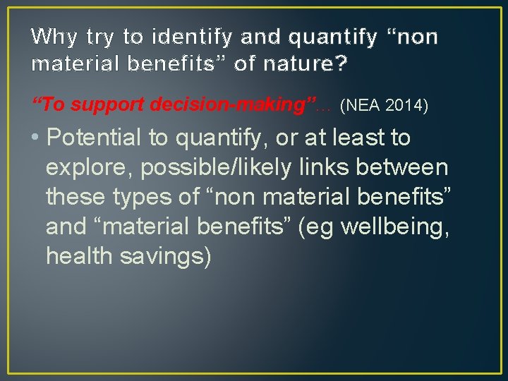 Why try to identify and quantify “non material benefits” of nature? “To support decision-making”…