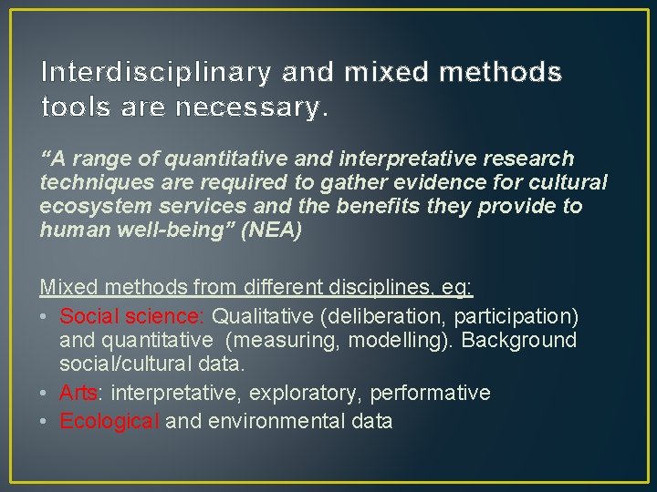 Interdisciplinary and mixed methods tools are necessary. “A range of quantitative and interpretative research