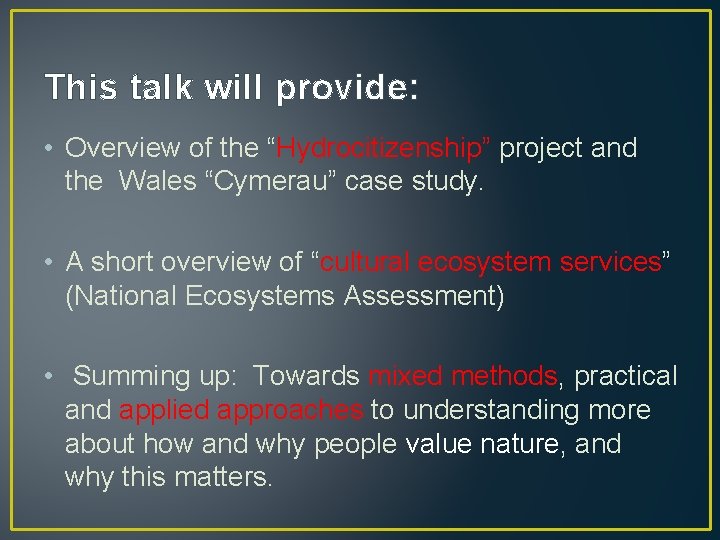 This talk will provide: • Overview of the “Hydrocitizenship” project and the Wales “Cymerau”