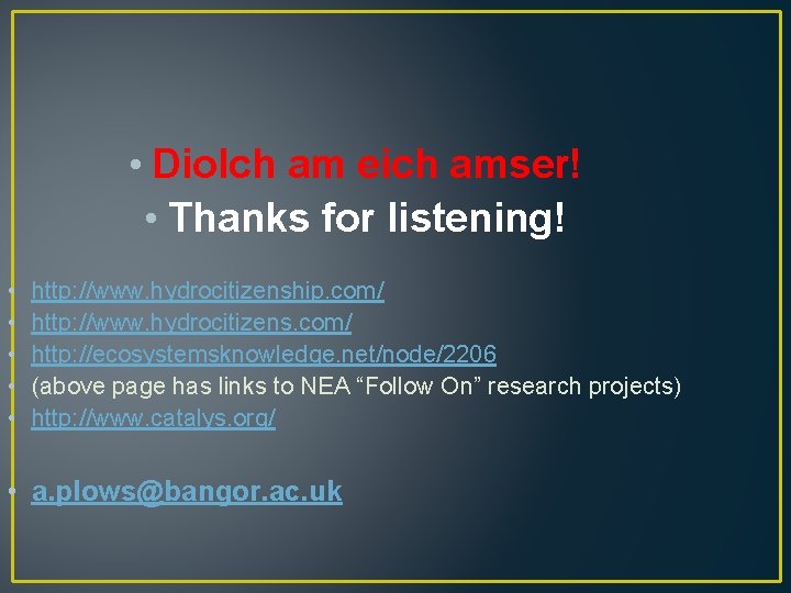  • Diolch am eich amser! • Thanks for listening! • • • http: