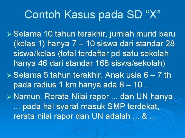 Contoh Kasus pada SD “X” Ø Selama 10 tahun terakhir, jumlah murid baru (kelas