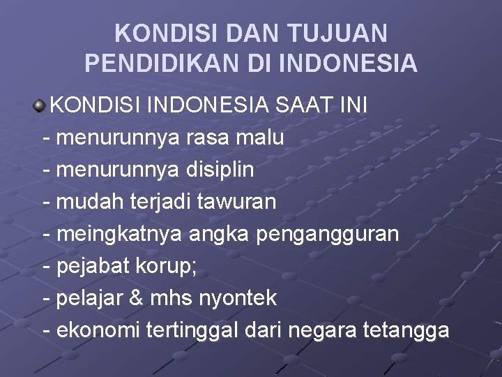 KONDISI DAN TUJUAN PENDIDIKAN DI INDONESIA KONDISI INDONESIA SAAT INI - menurunnya rasa malu