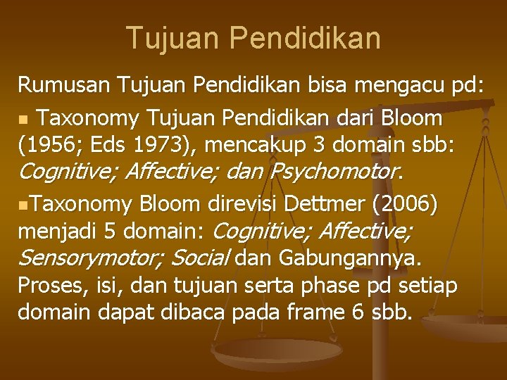 Tujuan Pendidikan Rumusan Tujuan Pendidikan bisa mengacu pd: n Taxonomy Tujuan Pendidikan dari Bloom