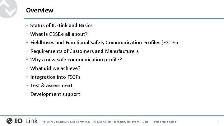 Overview • • • Status of IO-Link and Basics What is OSSDe all about? Overview • • • Status of IO-Link and Basics What is OSSDe all about?