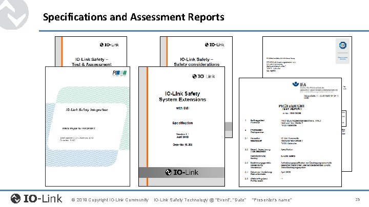 Specifications and Assessment Reports © 2019 Copyright IO-Link Community IO-Link Safety Technology @ "Event", Specifications and Assessment Reports © 2019 Copyright IO-Link Community IO-Link Safety Technology @ "Event",