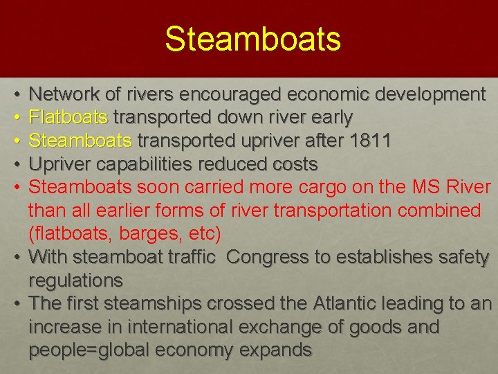 Steamboats • • Network of rivers encouraged economic development Flatboats transported down river early