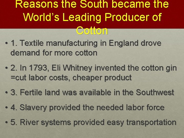 Reasons the South became the World’s Leading Producer of Cotton • 1. Textile manufacturing