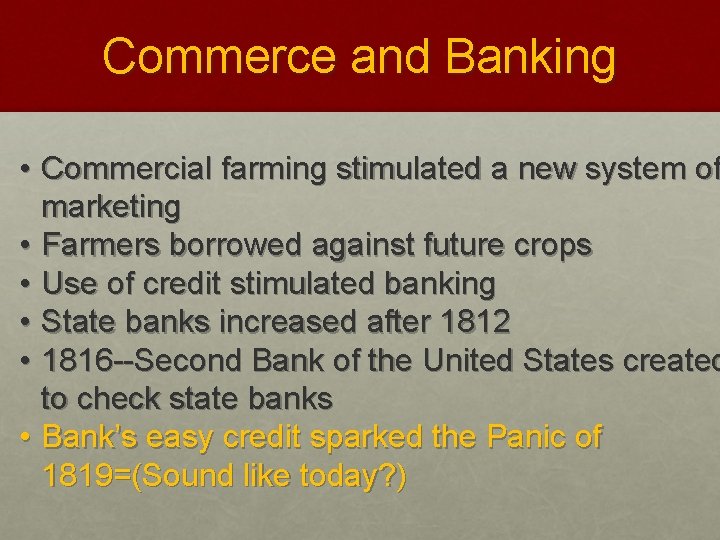 Commerce and Banking • Commercial farming stimulated a new system of marketing • Farmers