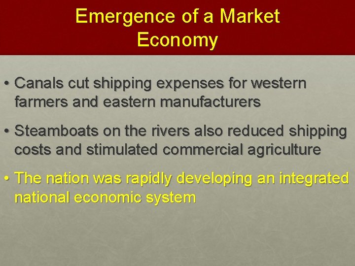 Emergence of a Market Economy • Canals cut shipping expenses for western farmers and