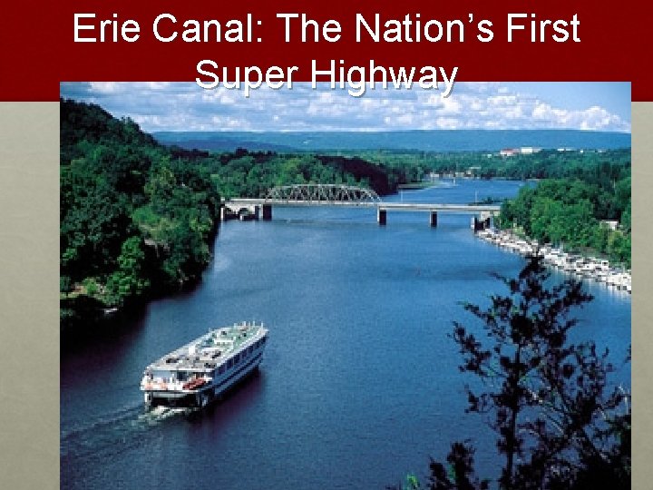 Erie Canal: The Nation’s First Super Highway 