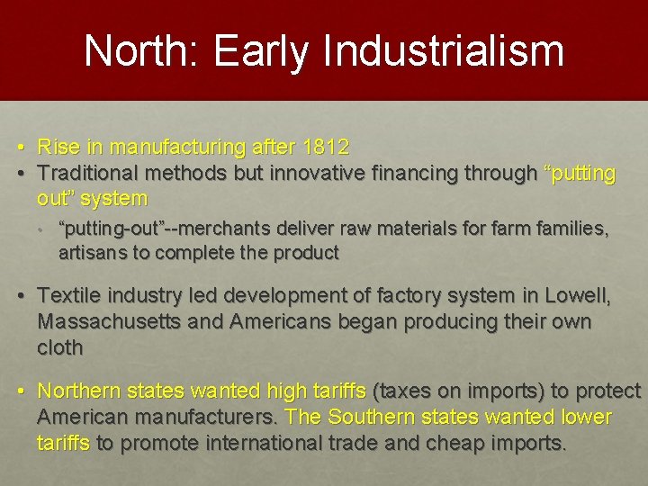 North: Early Industrialism • Rise in manufacturing after 1812 • Traditional methods but innovative