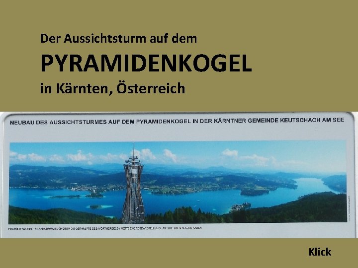 Der Aussichtsturm auf dem PYRAMIDENKOGEL in Kärnten, Österreich Klick 
