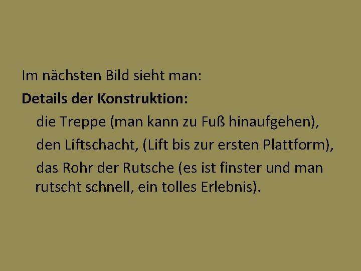 Im nächsten Bild sieht man: Details der Konstruktion: die Treppe (man kann zu Fuß