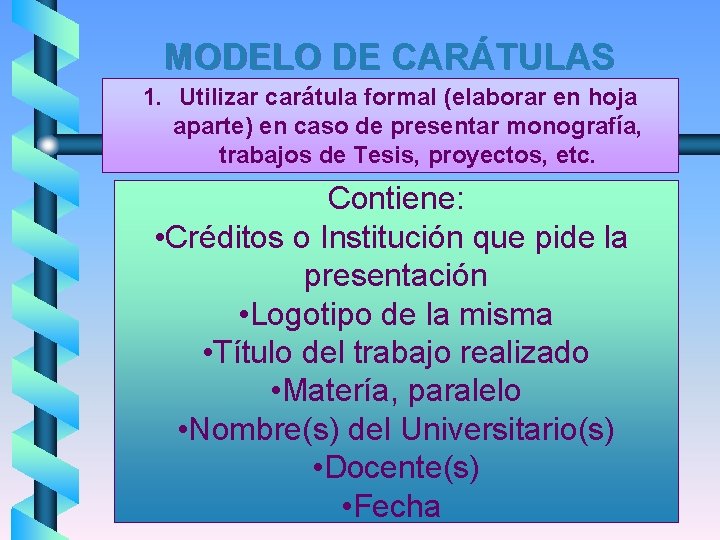 MODELO DE CARÁTULAS 1. Utilizar carátula formal (elaborar en hoja aparte) en caso de