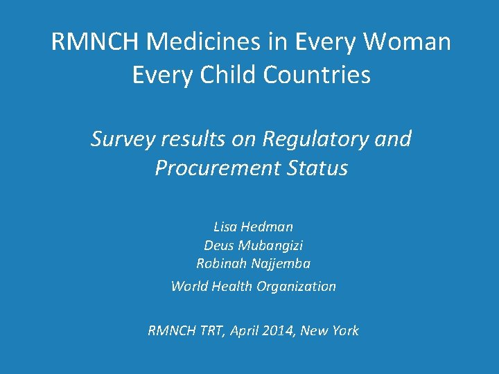 RMNCH Medicines in Every Woman Every Child Countries Survey results on Regulatory and Procurement