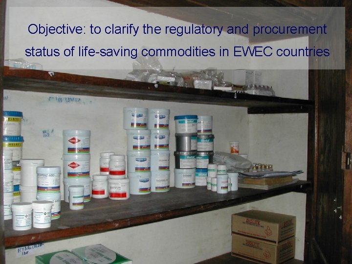 Objective: to clarify the regulatory and procurement status of life-saving commodities in EWEC countries