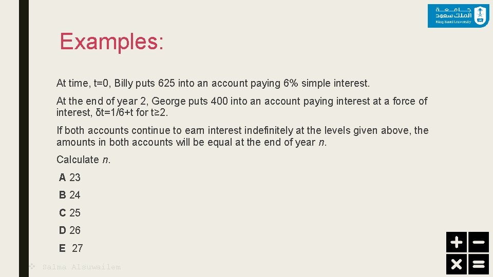 Examples: At time, t=0, Billy puts 625 into an account paying 6% simple interest.