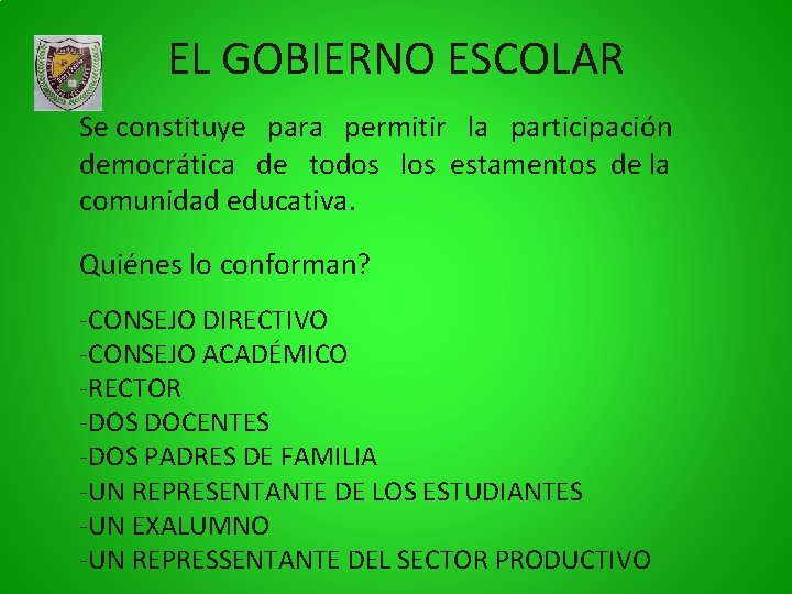 EL GOBIERNO ESCOLAR Se constituye para permitir la participación democrática de todos los estamentos