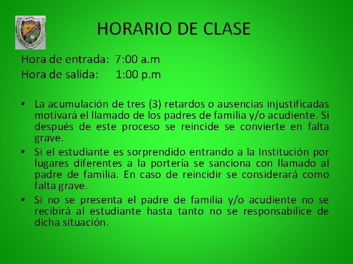 HORARIO DE CLASE Hora de entrada: 7: 00 a. m Hora de salida: 1: