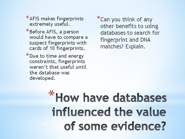 * AFIS makes fingerprints extremely useful. * Before AFIS, a person would have to