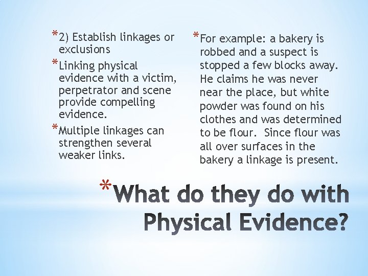 *2) Establish linkages or exclusions *Linking physical evidence with a victim, perpetrator and scene
