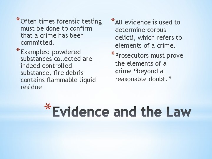 *Often times forensic testing must be done to confirm that a crime has been