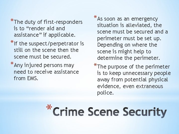 *The duty of first-responders is to “render aid and assistance” if applicable. *If the