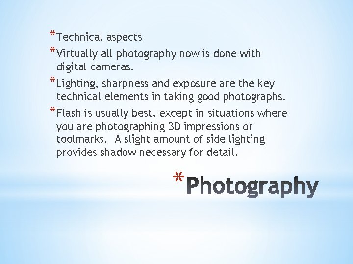 *Technical aspects *Virtually all photography now is done with digital cameras. *Lighting, sharpness and