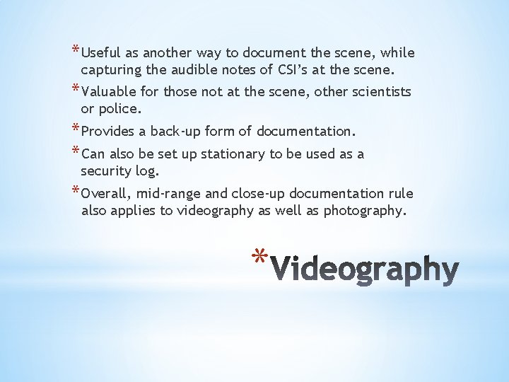 * Useful as another way to document the scene, while capturing the audible notes