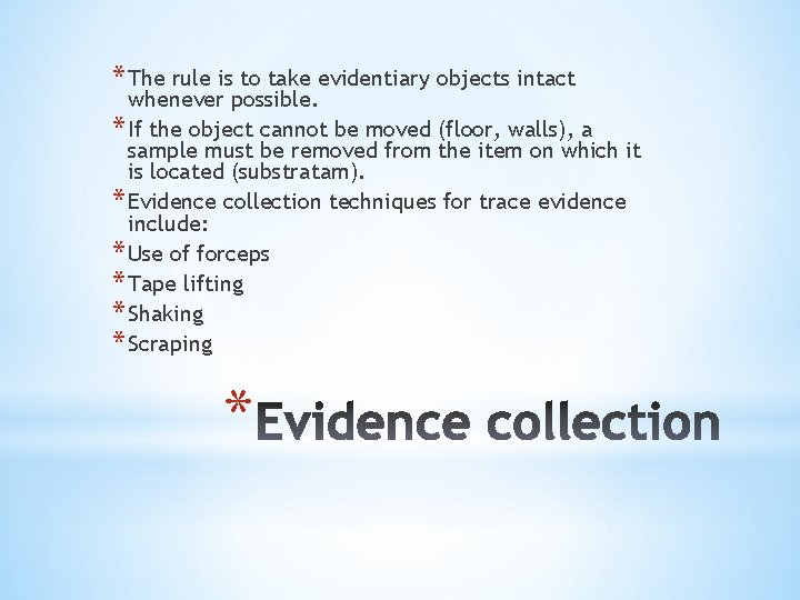 * The rule is to take evidentiary objects intact whenever possible. * If the