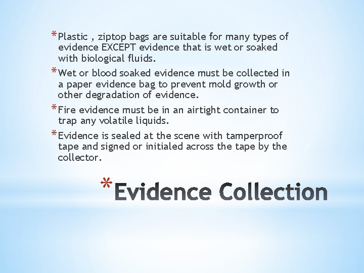 * Plastic , ziptop bags are suitable for many types of evidence EXCEPT evidence