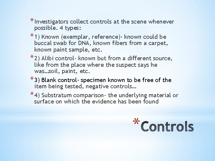 * Investigators collect controls at the scene whenever possible. 4 types: * 1) Known