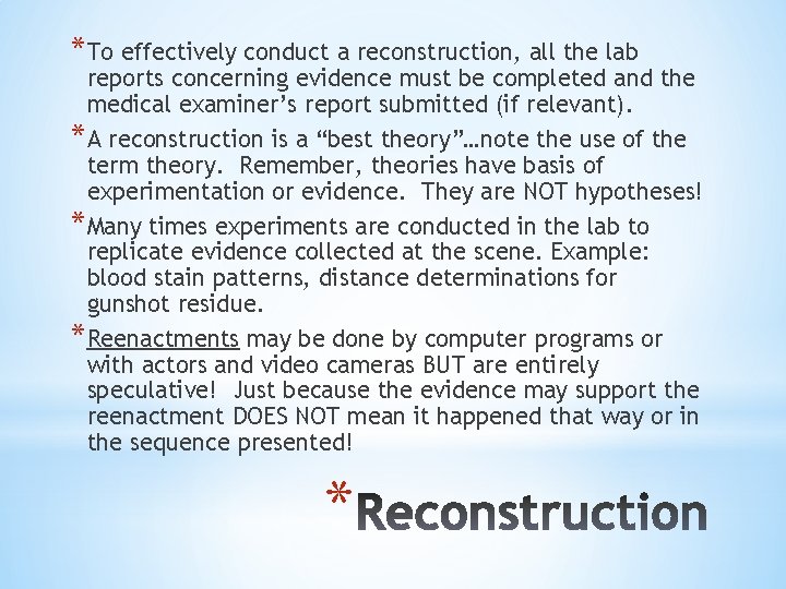*To effectively conduct a reconstruction, all the lab reports concerning evidence must be completed