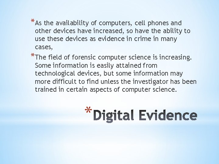 *As the availability of computers, cell phones and other devices have increased, so have