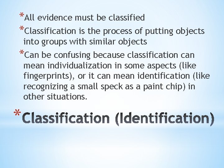 *All evidence must be classified *Classification is the process of putting objects into groups