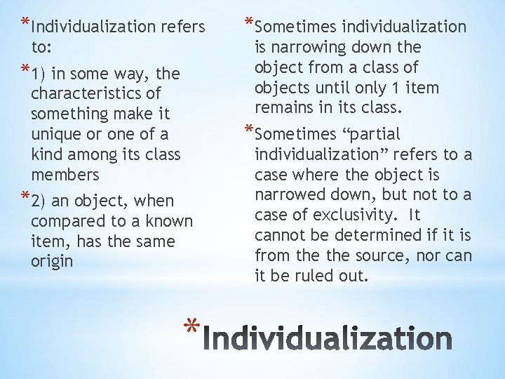*Individualization refers to: *1) in some way, the characteristics of something make it unique