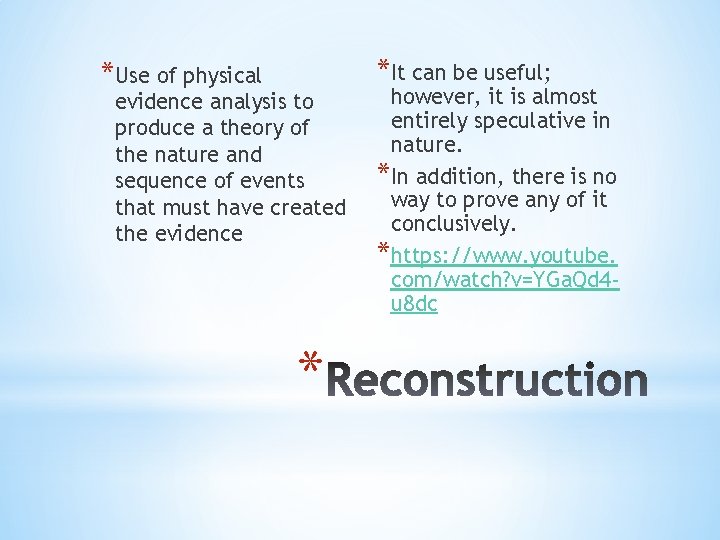 *It can be useful; *Use of physical evidence analysis to produce a theory of