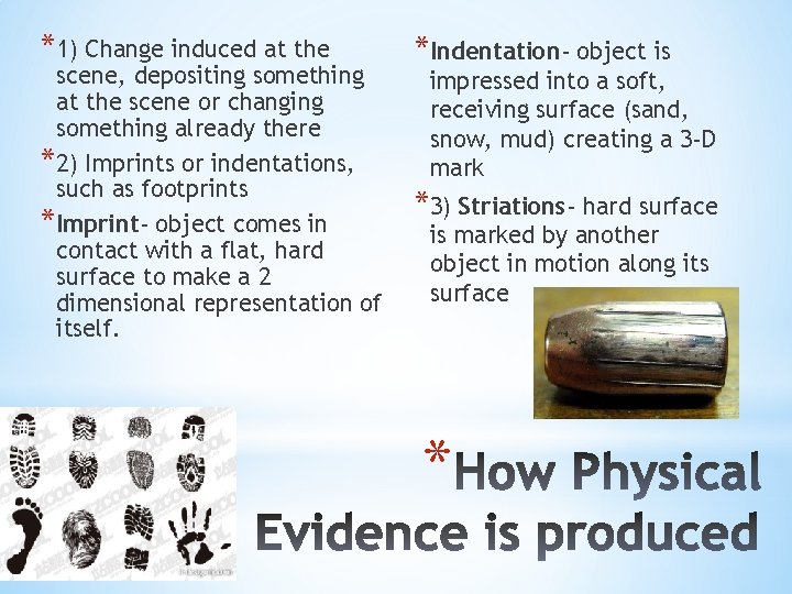 *1) Change induced at the scene, depositing something at the scene or changing something