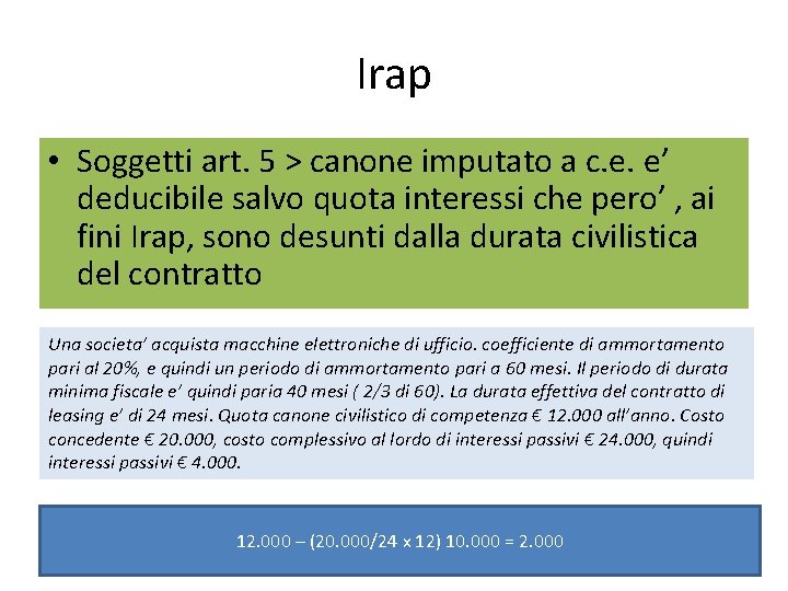 Irap • Soggetti art. 5 > canone imputato a c. e. e’ deducibile salvo