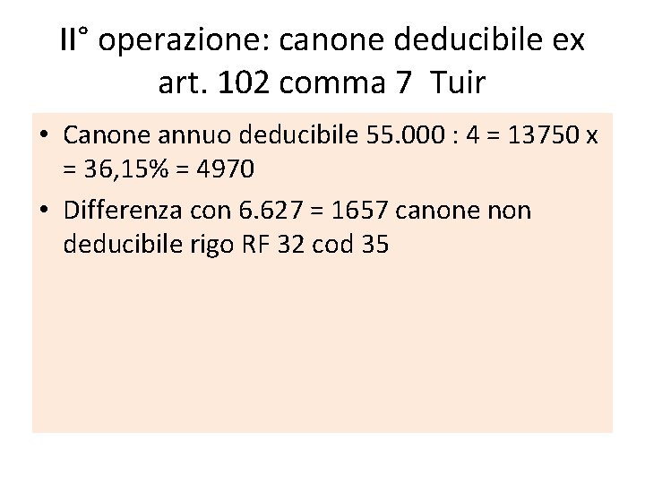 II° operazione: canone deducibile ex art. 102 comma 7 Tuir • Canone annuo deducibile