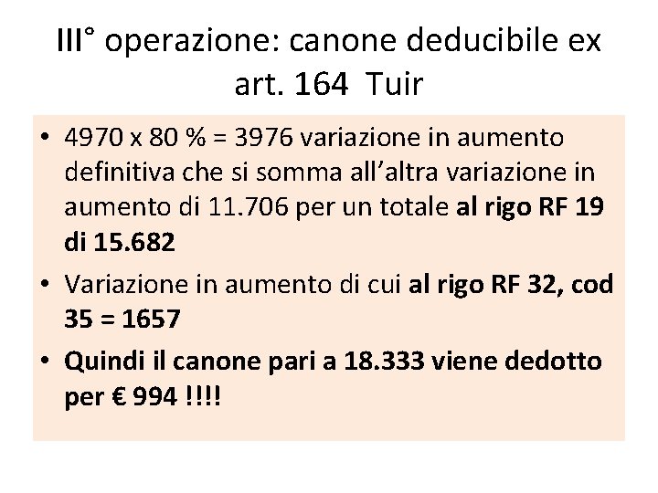 III° operazione: canone deducibile ex art. 164 Tuir • 4970 x 80 % =