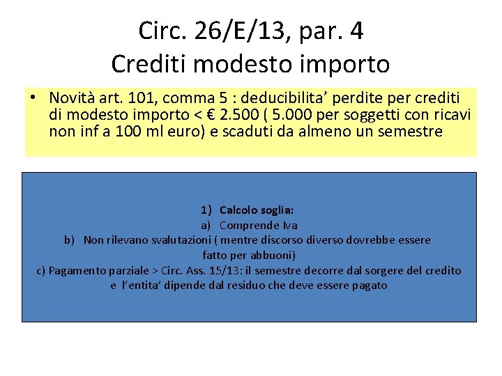 Circ. 26/E/13, par. 4 Crediti modesto importo • Novità art. 101, comma 5 :